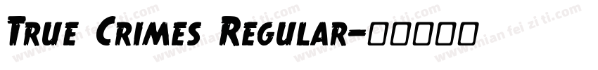 True Crimes Regular字体转换